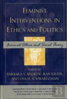 Feminist Interventions In Ethics And Politics
