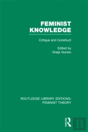 Feminist Knowledge (Rle Feminist Theory)