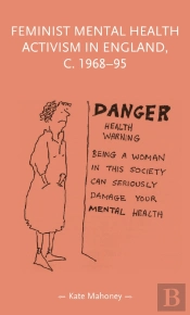 Feminist Mental Health Activism In England, C. 1968-95