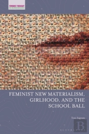 Feminist New Materialism, Girlhood, And The School Ball