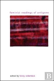 Feminist Readings Of Antigone
