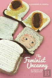 Feminist Uncanny In Theory And Art Practice
