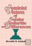 Feminist Visions Of Gender Similarities And Differences