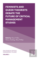 Feminists And Queer Theorists Debate The Future Of Critical Management Studies