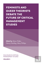 Feminists And Queer Theorists Debate The Future Of Critical Management Studies