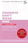 Feminists Don'T Wear Pink (And Other Lies)