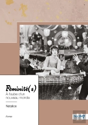 Féminité(S) : À L'Aube D'Un Nouveau Monde