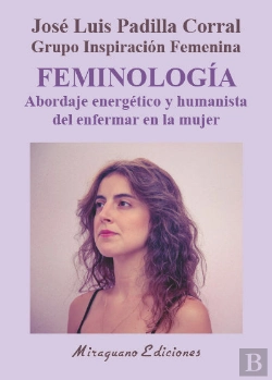 Bertrand.pt - Feminología. Abordaje Energético Y Humanista Del Enfermar En La Mujer
