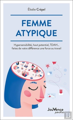 Bertrand.pt - Femme Atypique : Hypersensibilité, Haut Potentiel, Tdah... Faites De Votre Différence Un Force Au Travail