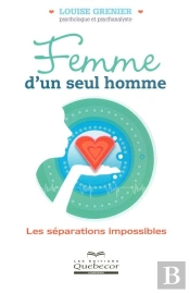 Femme D'Un Seul Homme ; Les Separations Impossibles