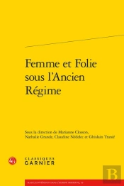 Femme Et Folie Sous L'Ancien Régime