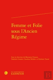 Femme Et Folie Sous L'Ancien Régime