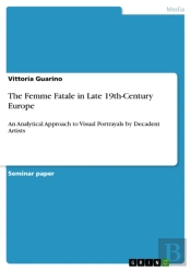 Femme Fatale In Late 19th-Century Europe