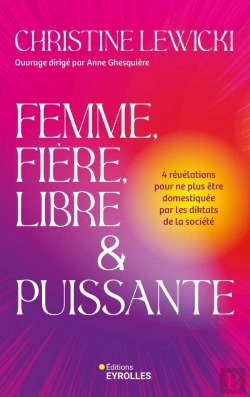Bertrand.pt - Femme, Fière, Libre & Puissante : 4 Révélations Pour Ne Plus Être Domestiquée Par Les Diktats De La Société