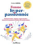 Femme Hyper-Passionnee - Multipotentielle, Atypique, Hypersensible : Faites De Vos Passions Un Levie