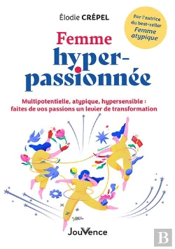 Bertrand.pt - Femme Hyper-Passionnee - Multipotentielle, Atypique, Hypersensible : Faites De Vos Passions Un Levie