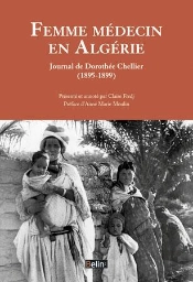 Femme Médecin En Algérie ; Journal De Dorothée Chellier (1895-1899)