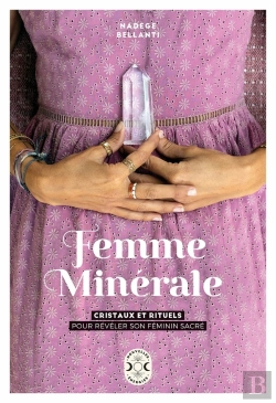 Bertrand.pt - Femme Minérale : Cristaux Et Rituels Pour Révéler Son Féminin Sacré