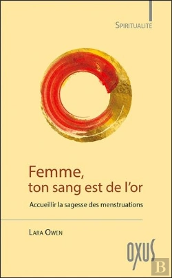 Bertrand.pt - Femme, Ton Sang Est De L'Or ; Accueillir La Sagesse Des Menstruations