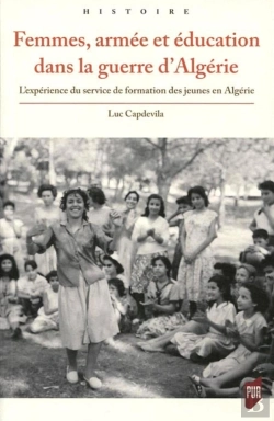 Bertrand.pt - Femmes,  Armée Et Éducation Dans La Guerre D'Algérie ; L'Expérience Du Service Des Jeunes En Algérie