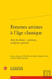 Femmes Artistes A L'Age Classique - Arts Du Dessin - Peinture, Sculpture, Gravur - Arts Du Dessin -