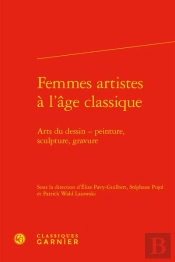 Femmes Artistes A L'Age Classique - Arts Du Dessin - Peinture, Sculpture, Gravur - Arts Du Dessin -