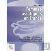 Femmes Asiatiques En France ; Places Familiales, Placements Professionnels Et Déplacements Sociaux