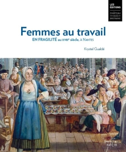 Bertrand.pt - Femmes Au Travail. En Fragilité Au 18e Siècle, À Nantes