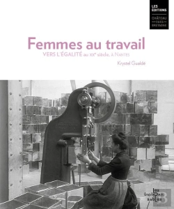 Bertrand.pt - Femmes Au Travail. Vers L'Égalité Au 20e Siècle, À Nantes