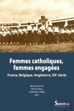 Bertrand.pt - Femmes Catholiques, Femmes Engagées ; France, Belgique, Angleterre ; Xxe Siècle