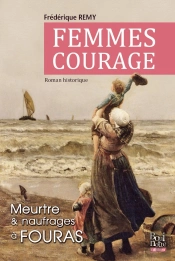 Femmes Courage ; Meurtre Et Naufrages À Fouras