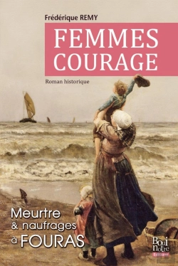Bertrand.pt - Femmes Courage ; Meurtre Et Naufrages À Fouras