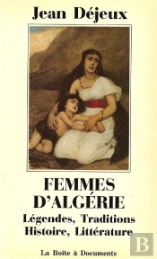 Femmes D'Algérie ; Légendes, Traditions, Histoire, Littérature