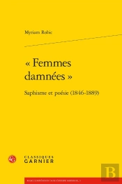 'Femmes Damnées' ; Saphisme Et Poésie (1846-1889)