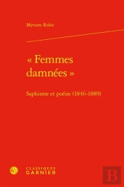 'Femmes Damnées' : Saphisme Et Poésie (1846-1889)