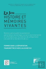 Femmes Dans La Deportation : Transmettre D'Hier A Aujourd'Hui - N  Special Publie En Partenariat Par