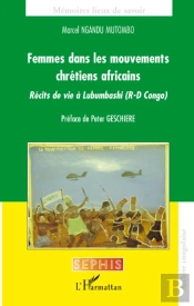 Femmes Dans Les Mouvements Chrétiens Africains ; Récits De Vie À Lbumbashi (R-D Congo)