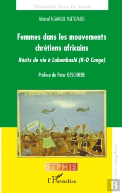 Bertrand.pt - Femmes Dans Les Mouvements Chrétiens Africains ; Récits De Vie À Lbumbashi (R-D Congo)