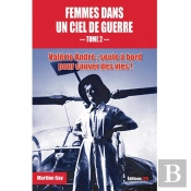 Femmes Dans Un Ciel De Guerre : Valérie André