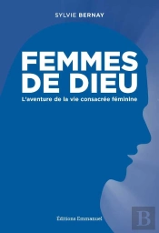 Femmes De Dieu : L'Aventure De La Vie Consacrée Féminine