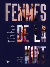 Femmes De La Nuit : Celles Qui Travaillent Quand Les Autres Dorment