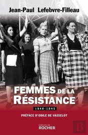 Femmes De La Résistance ; 1940-1945