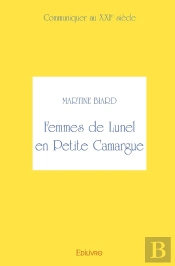 Femmes De Lunel En Petite Camargue - Tome 1 : Communiquer Au Xxie Siècle