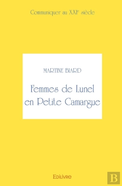 Bertrand.pt - Femmes De Lunel En Petite Camargue - Tome 1 : Communiquer Au Xxie Siècle