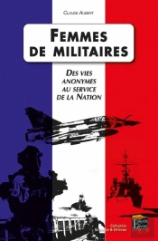 Femmes De Militaires ; Des Vies Anonymes Au Service De La Nation