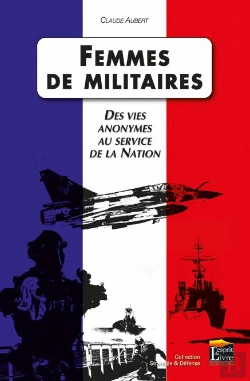 Bertrand.pt - Femmes De Militaires ; Des Vies Anonymes Au Service De La Nation