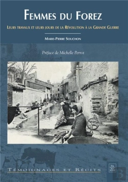 Bertrand.pt - Femmes Du Forez ; Leurs Travaux Et Leurs Jours De La Révolution À La Grande Guerre