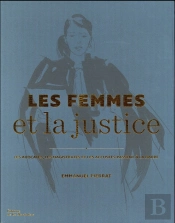 Femmes Et Justice. Avocates, Magistrates Ou Criminelles
