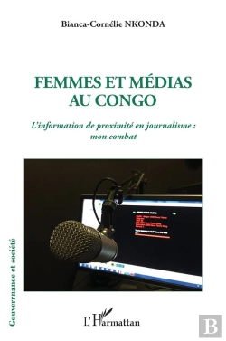 Bertrand.pt - Femmes Et Medias Au Congo L'Information De Proximite En Journalisme: Mon Combat
