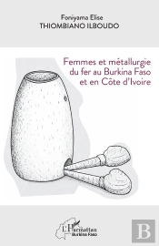 Femmes Et Métallurgie Du Fer Au Burkina Faso Et En Côte D'Ivoire